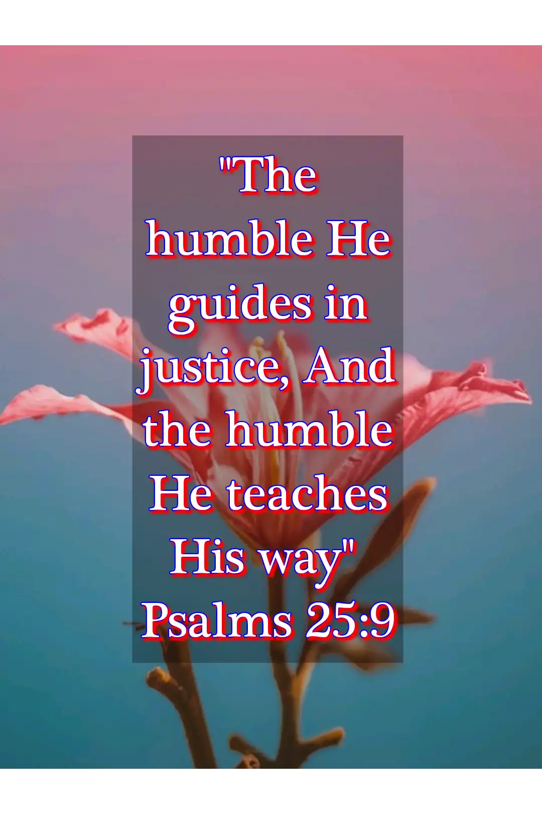 bible verses about humble (Psalm 25:9)