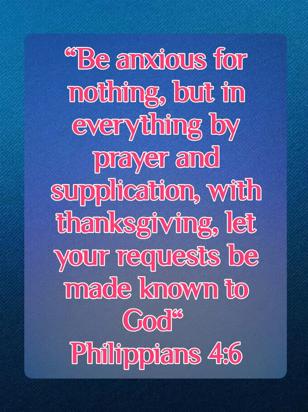 Bible Verses For Every Situation (Philippians 4:6)