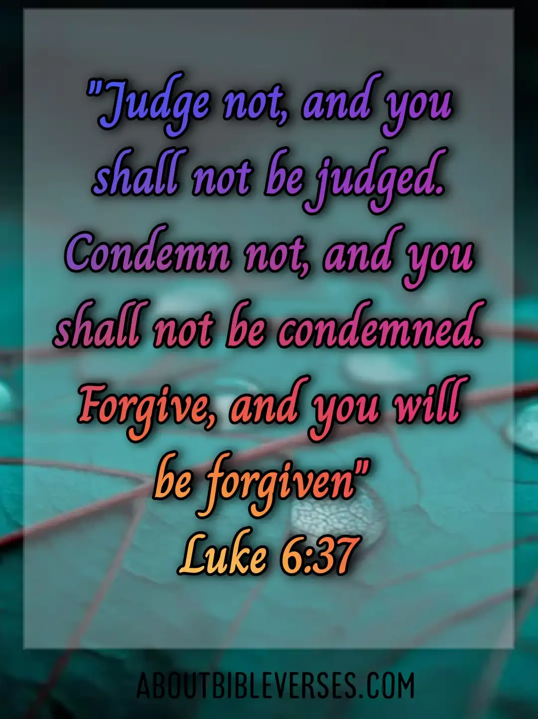 bible verses about judging (Luke 6:37)