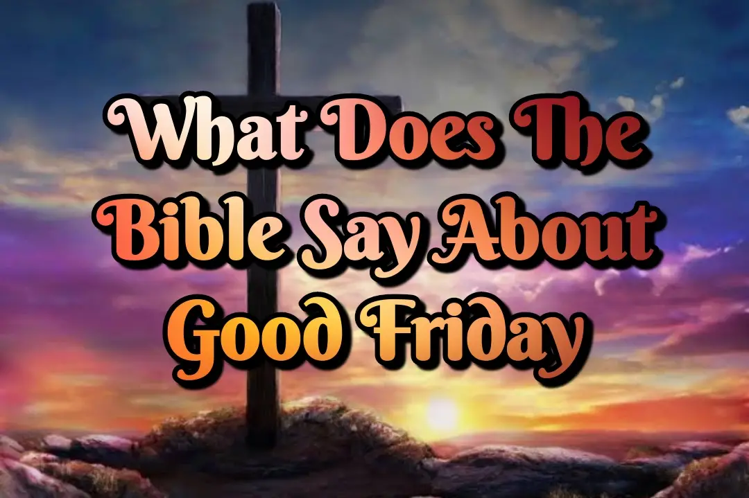 [Best] 20+Good Friday 2022 Bible Verses With Meaning