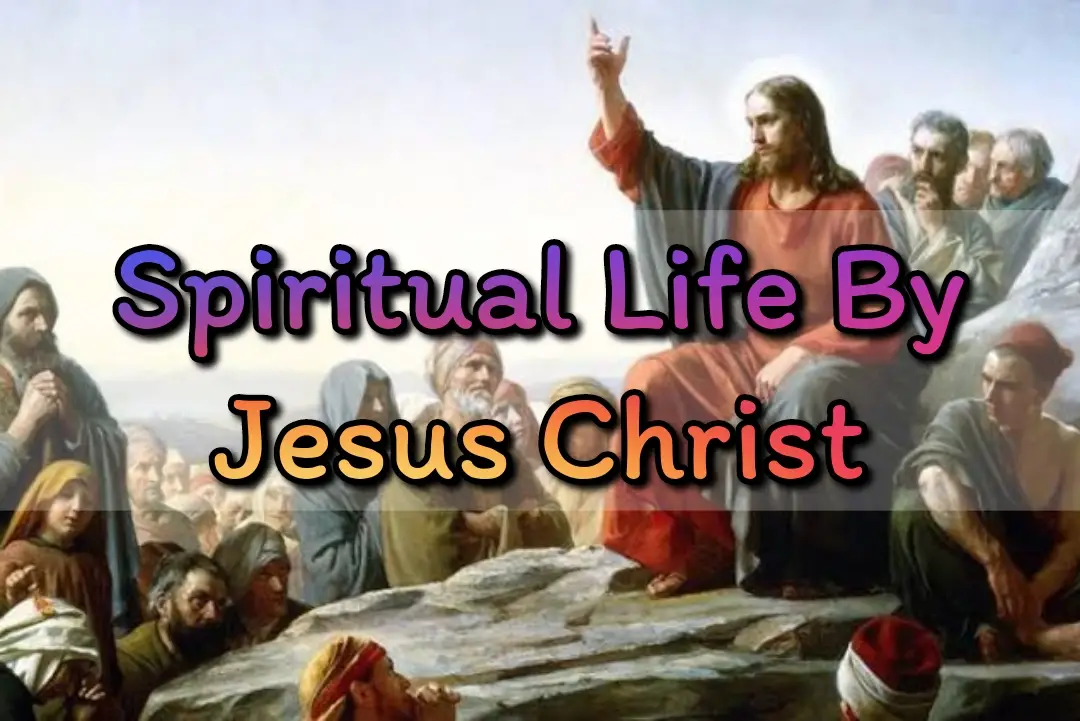 Jesus teaches Spiritual Life