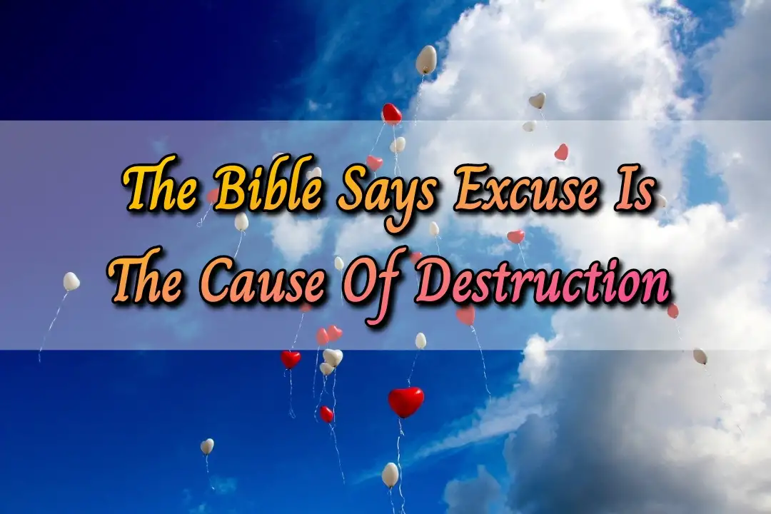 Why Bible Says Stop Making Excuses? – God Will Never Accept