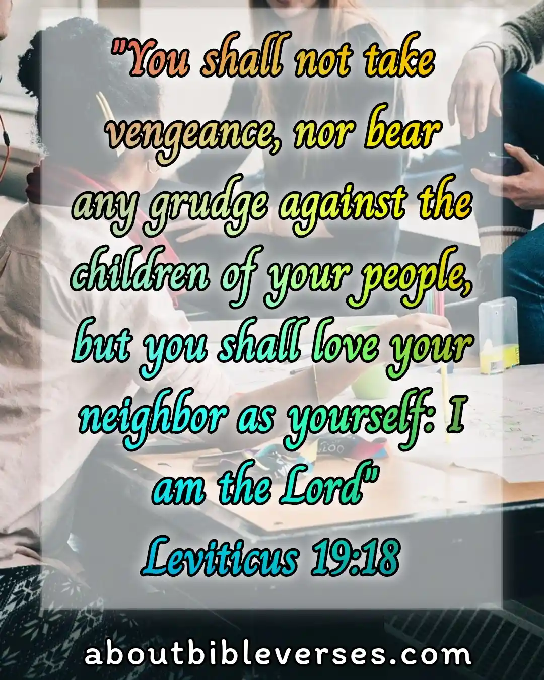 bible verses loving your neighbor (Leviticus 19:18)