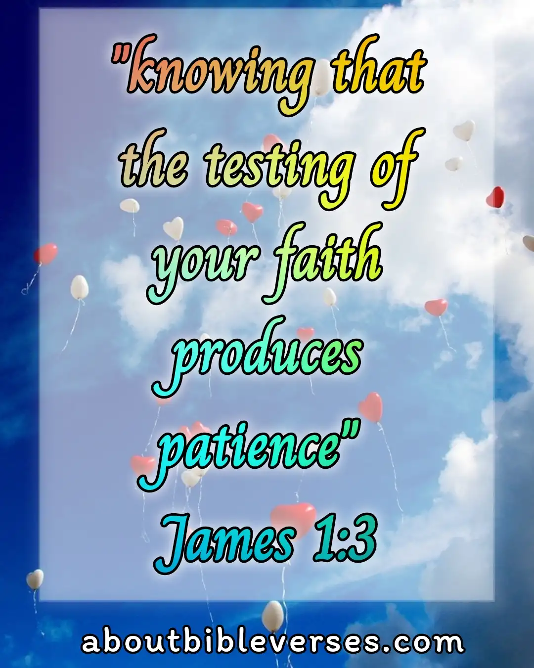 bible verses patience in hard times (James 1:3)