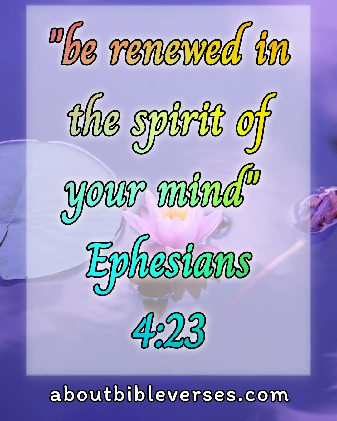 bible verses positive thinking (Ephesians 4:23)