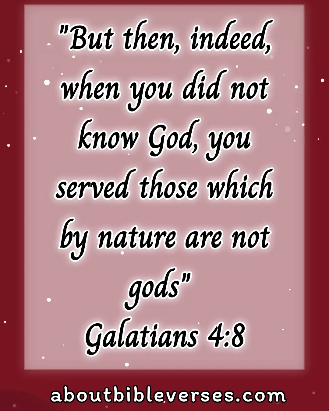 bible verses about idolatry (Galatians 4:8)
