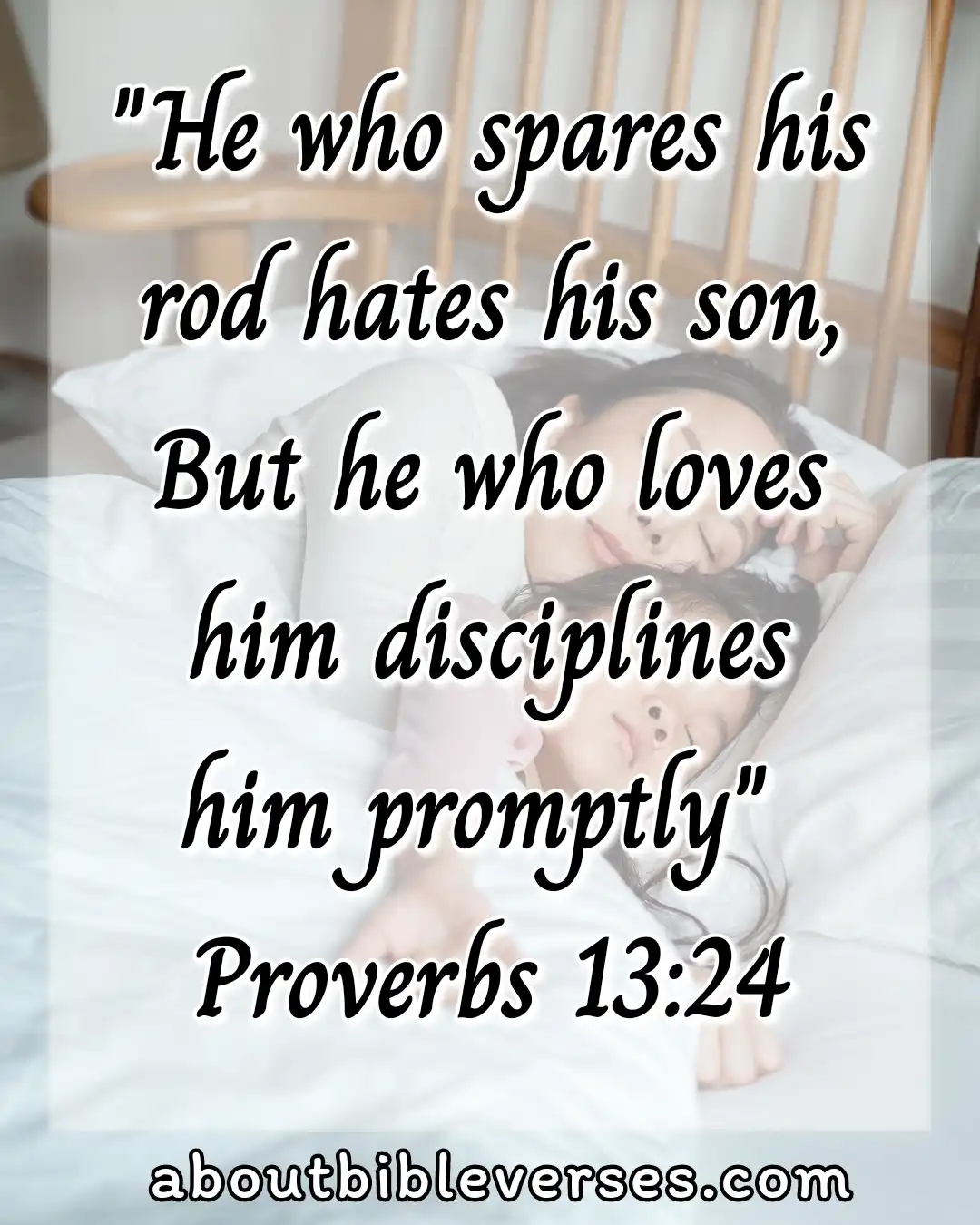 bible verses about teaching children (Proverbs 13:24)