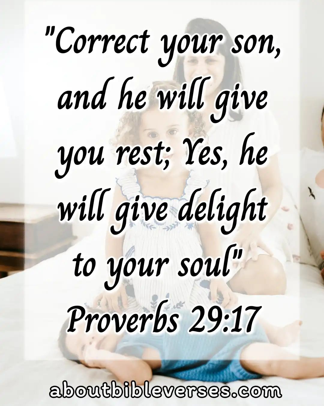 bible verses about teaching children (Proverbs 29:17)