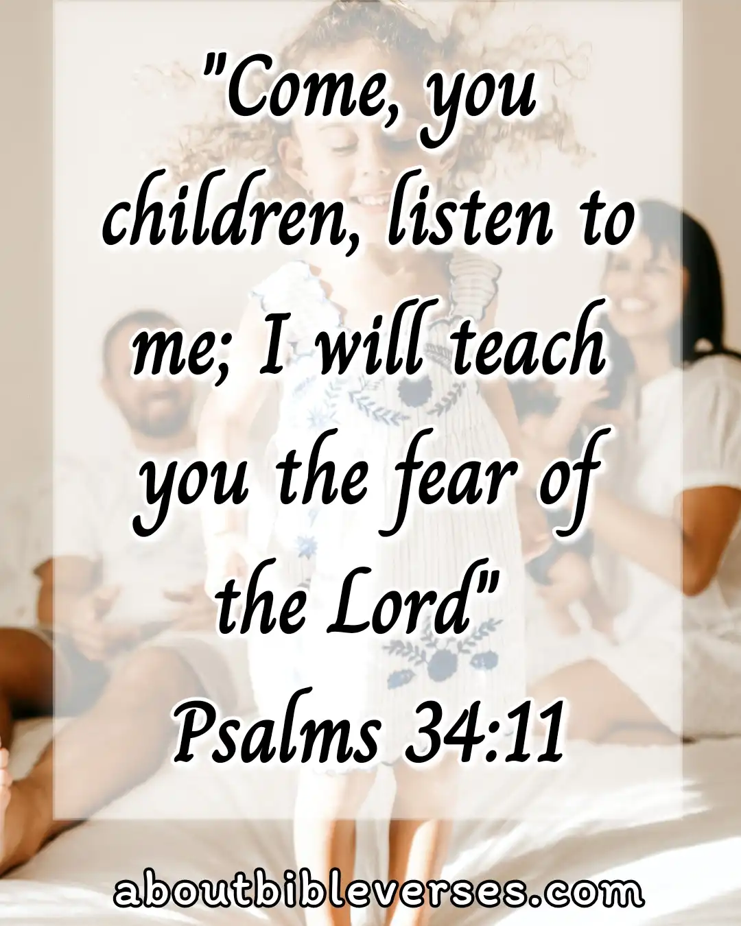 bible verses about teaching children (Psalm 34:11)