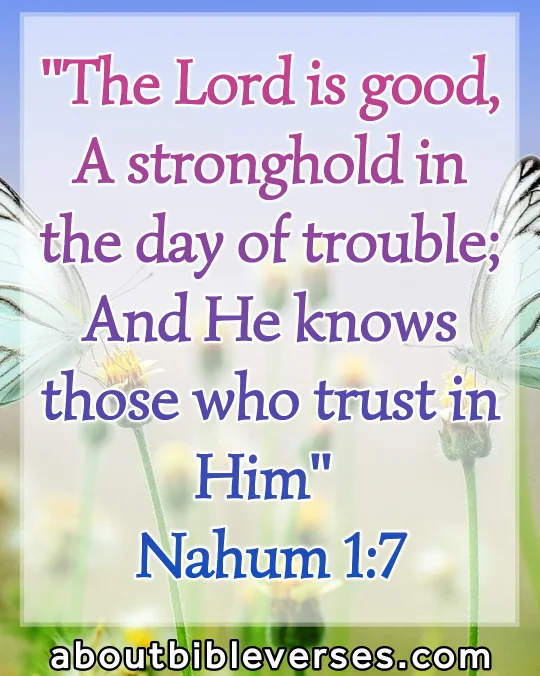 Bible Verses About Trusting God In Difficult Times (Nahum 1:7)