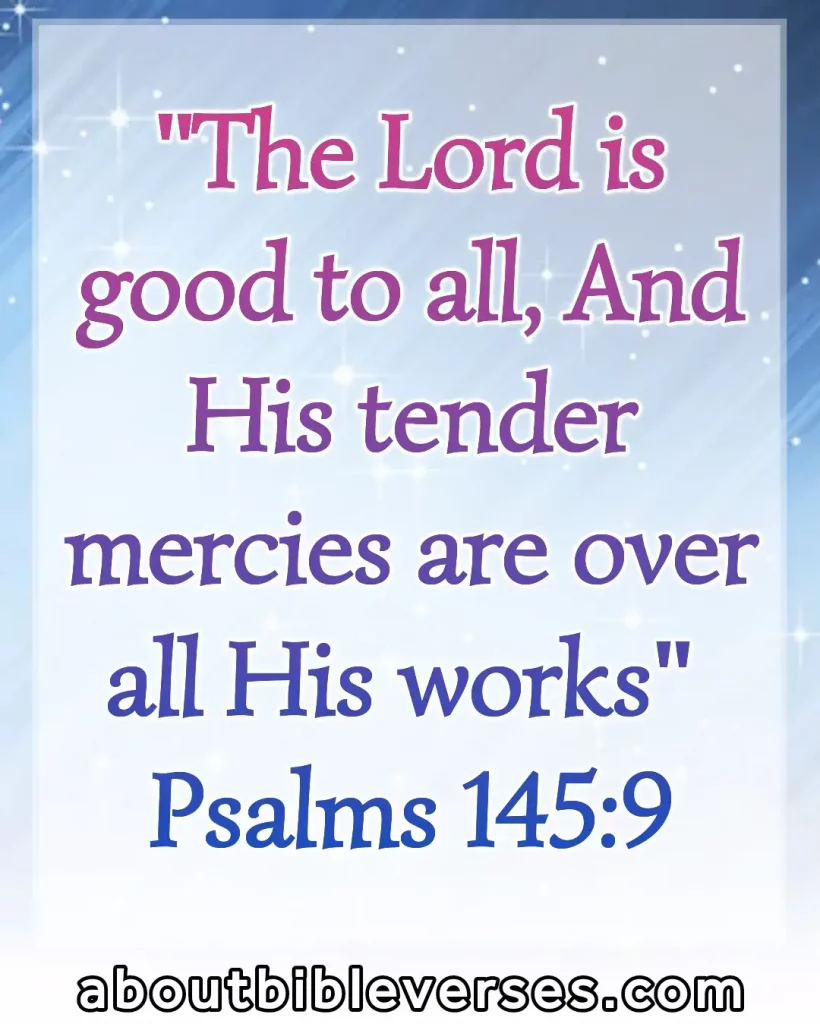 bible verses God's Goodness (Psalm 145:9)