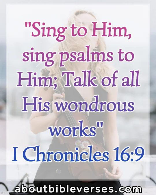 bible verses about singing (1 Chronicles 16:9)