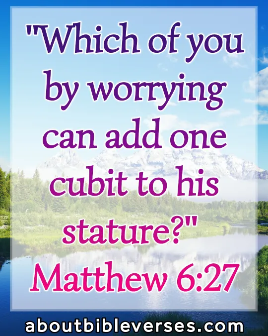 bible verses about anxiety (Matthew 6:27)
