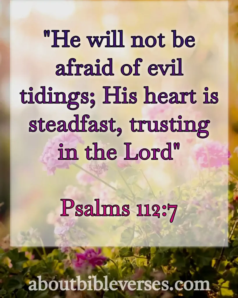 Bible Verses About Trusting God In Difficult Times (Psalm 112:7)