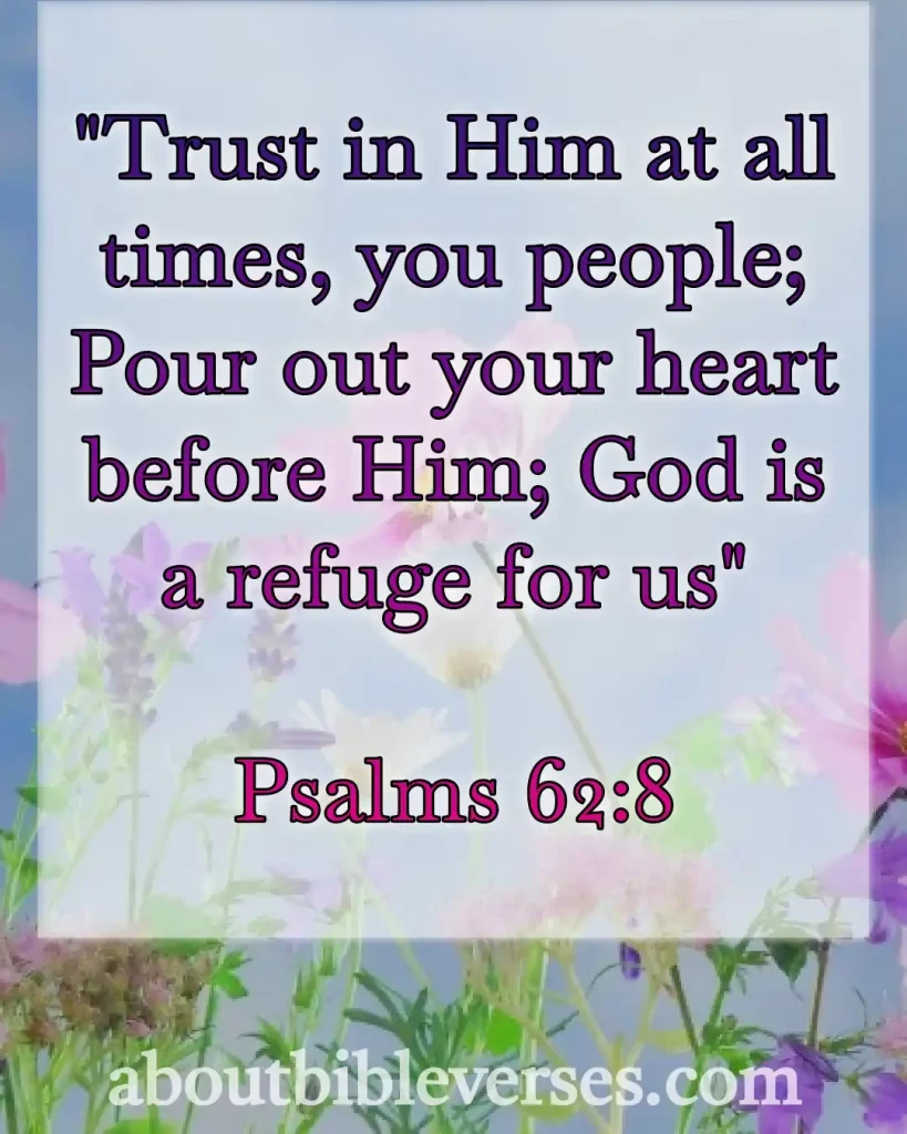 Bible Verses About Trusting God In Difficult Times (Psalm 62:8)