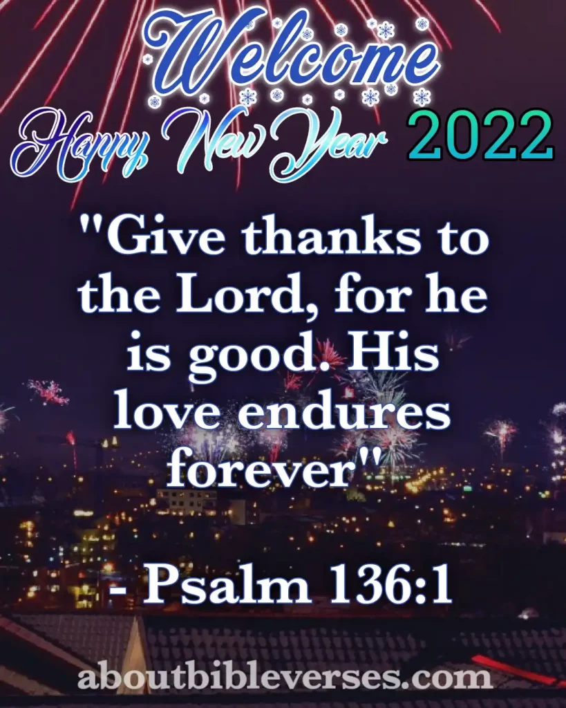 happy new year 2022 bible verses (Psalm 136:1)