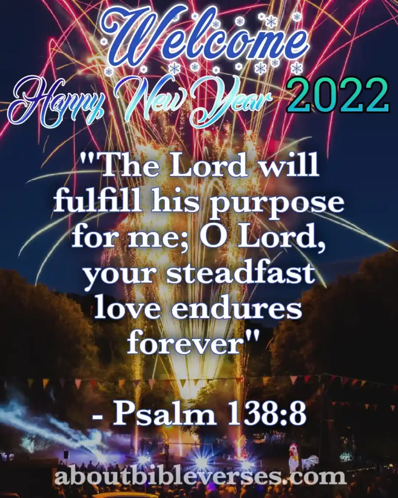 happy new year 2022 bible verses (Psalm 138:8)