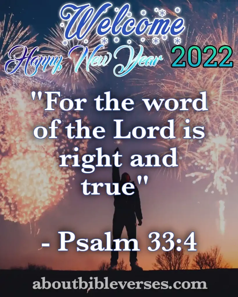 happy new year 2022 bible verses Psalm 33:4)