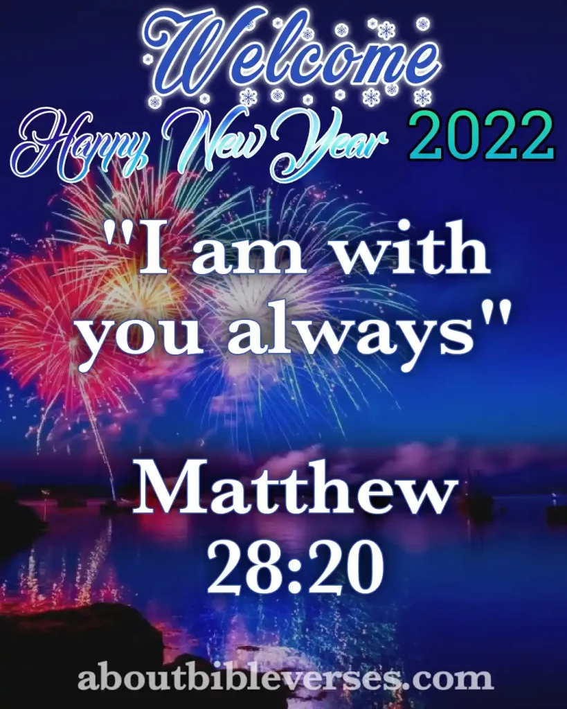 happy new year 2022 bible verses (Matthew 28:20)
