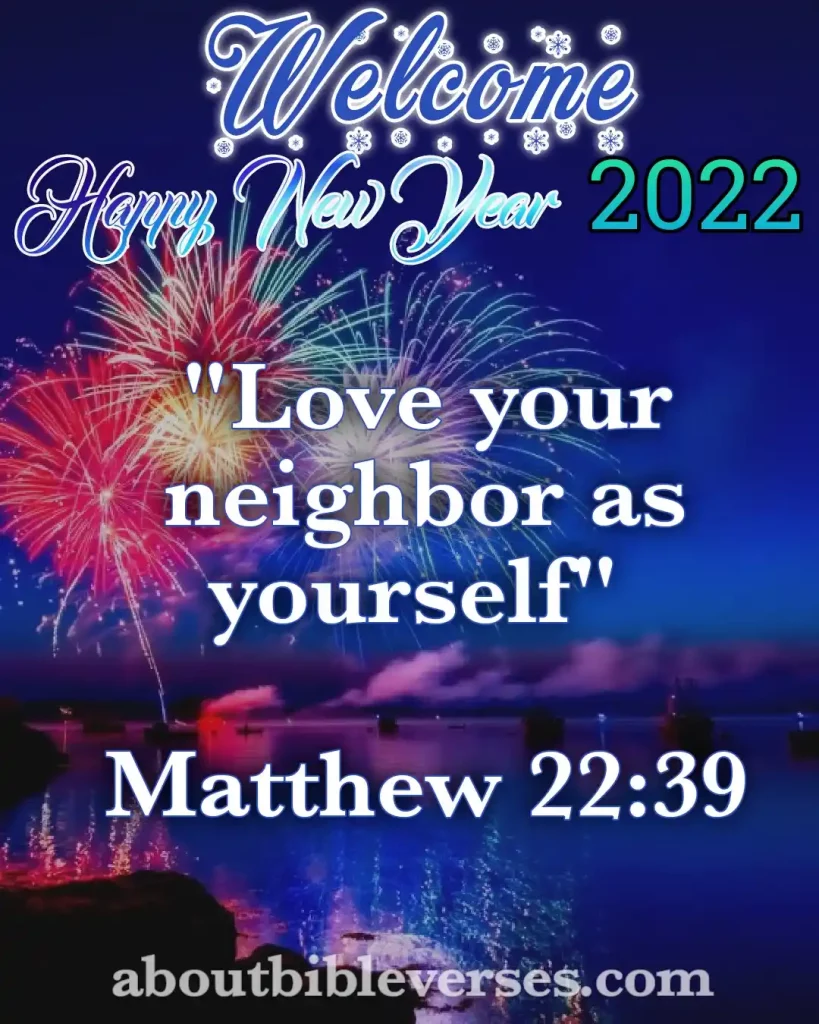 happy new year 2022 bible verses (Matthew 22:39)