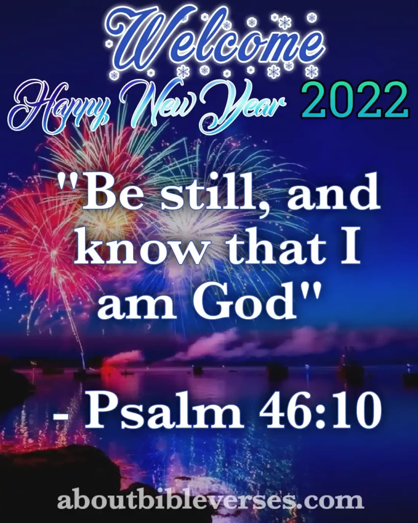 happy new year 2022 bible verses (Psalm 46:10)