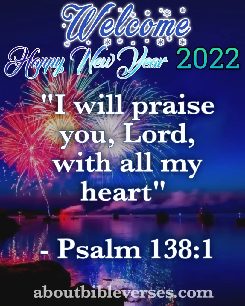 happy new year 2022 bible verses (Psalm 138:1)