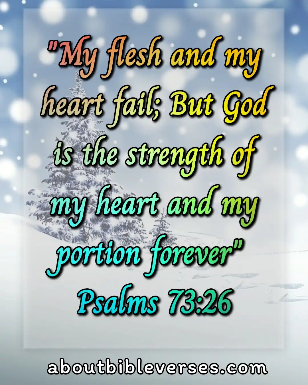 Bible Verses About A Broken Heart (Psalm 73:26)