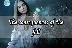 The Consequences Of The Fall