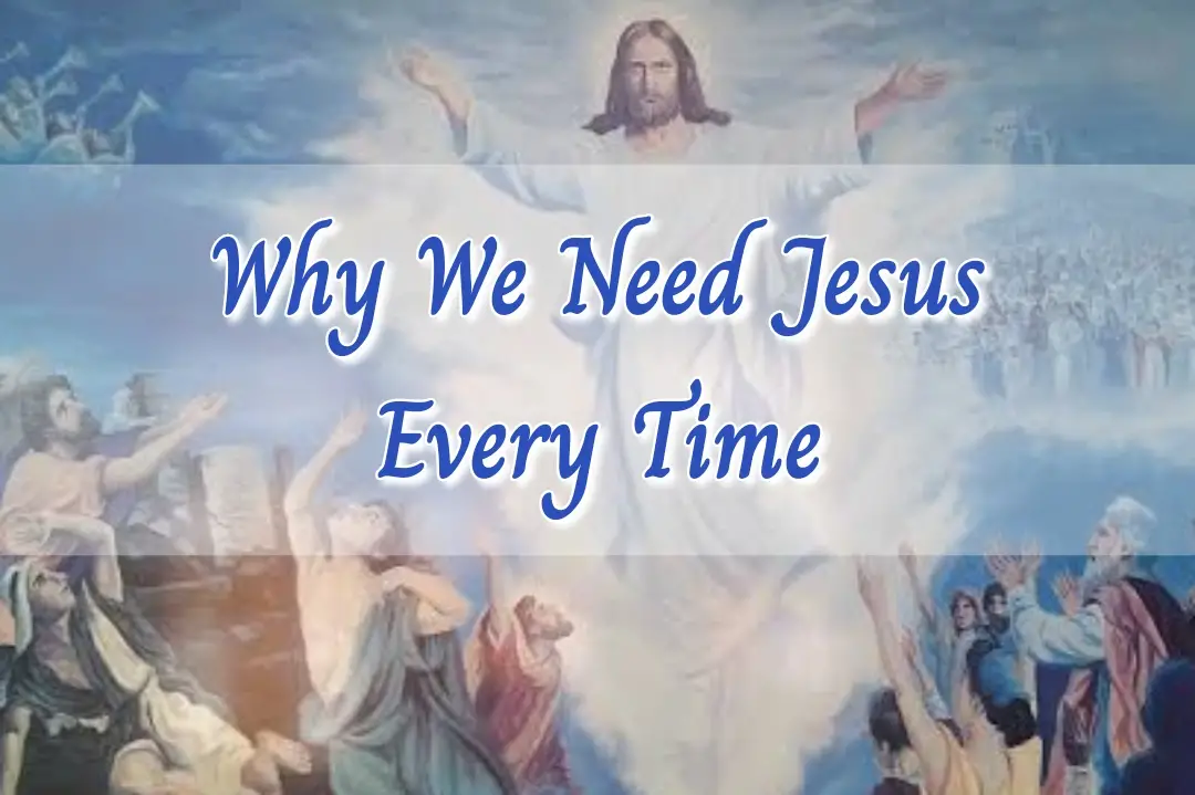 This Is Why We Need Jesus – Jesus Wants You – Are You Ready