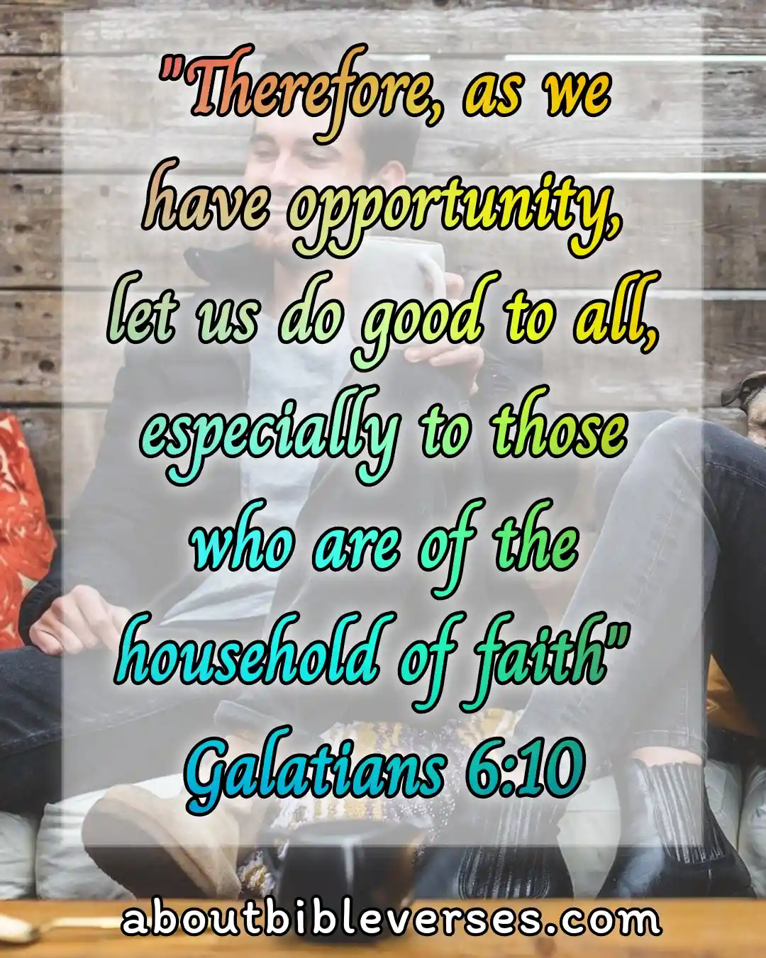 Bible Verses About Serving Others (Galatians 6:10)