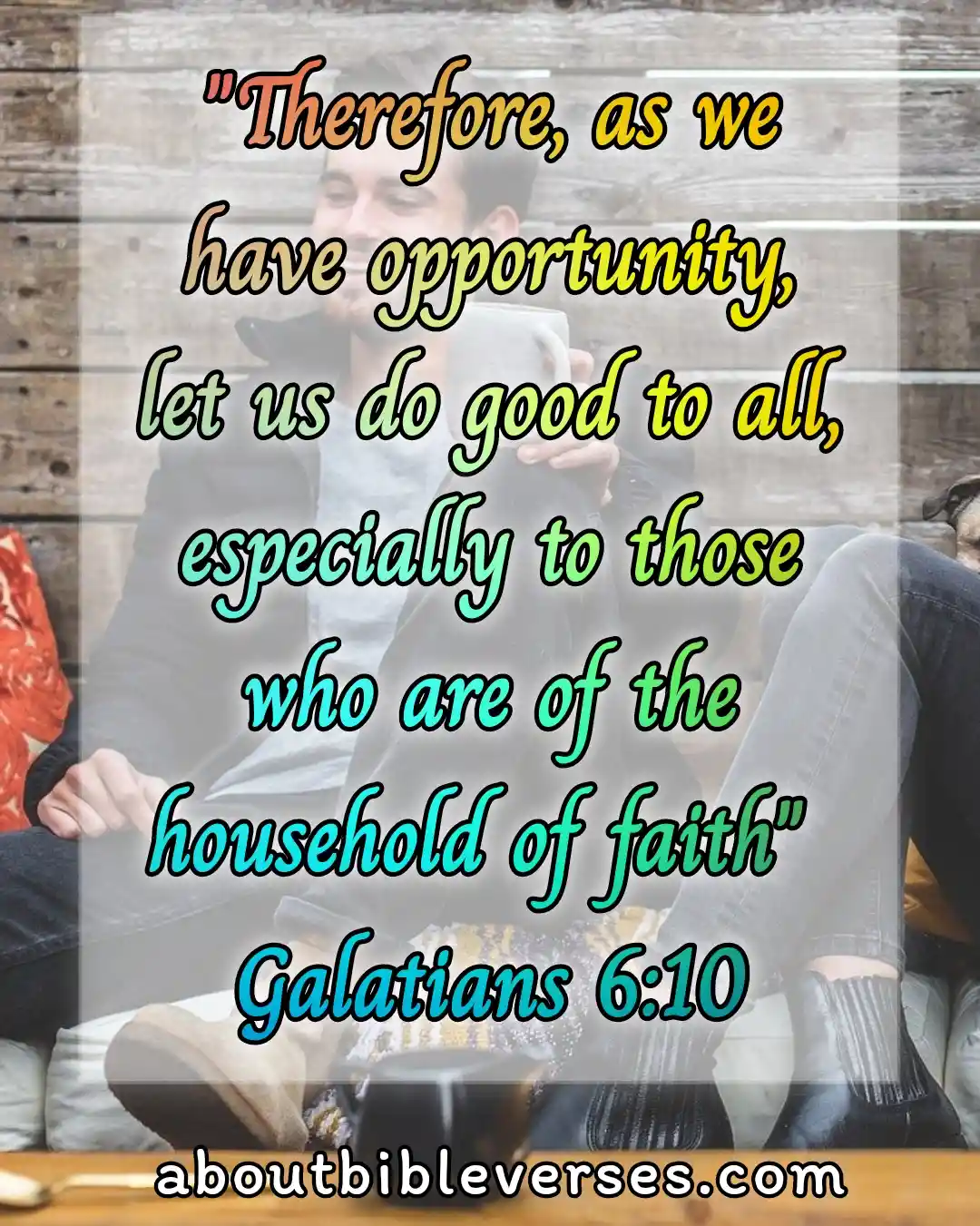 bible verses loving your neighbor (Galatians 6:10)