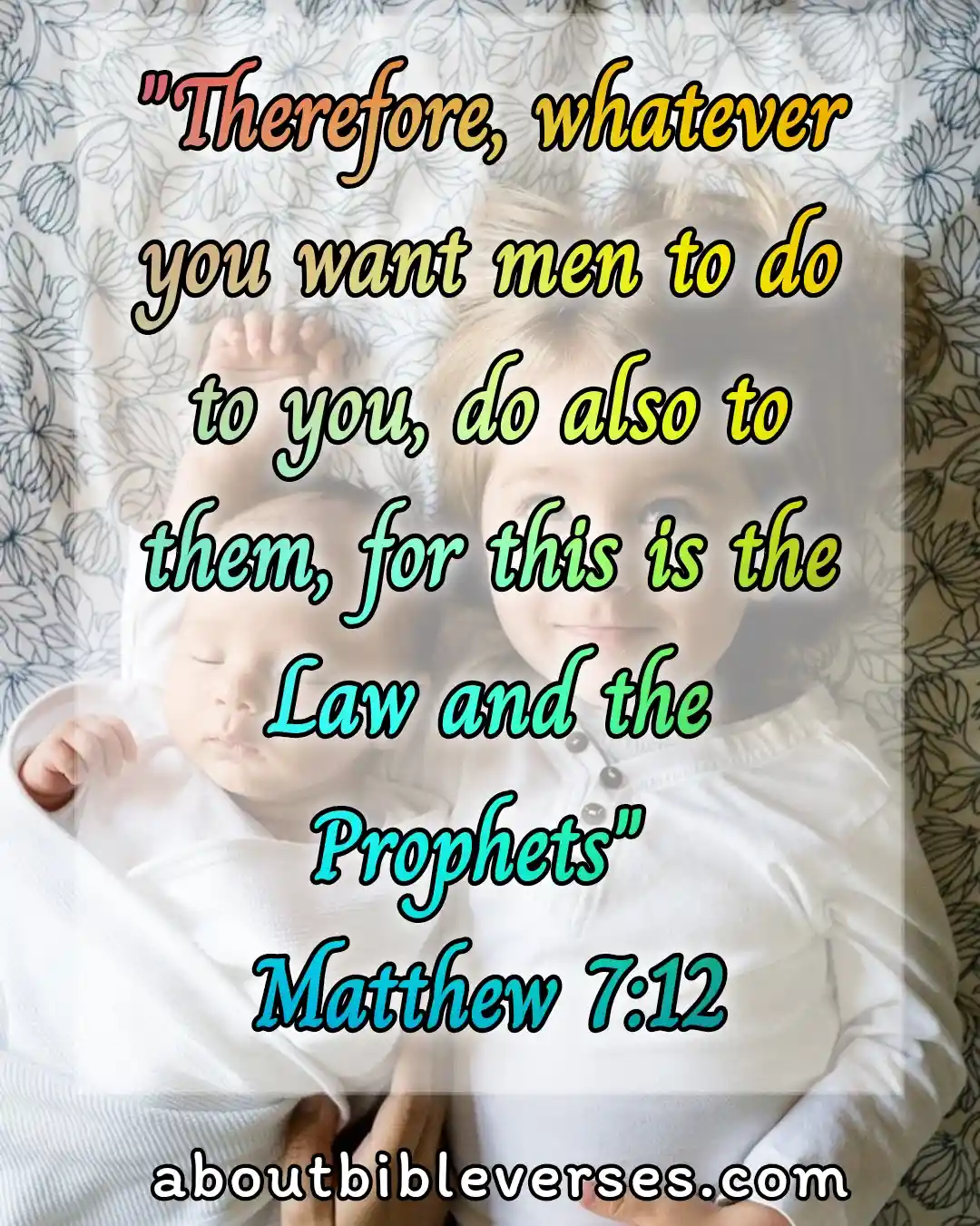 bible verses loving your neighbor (Matthew 7:12)