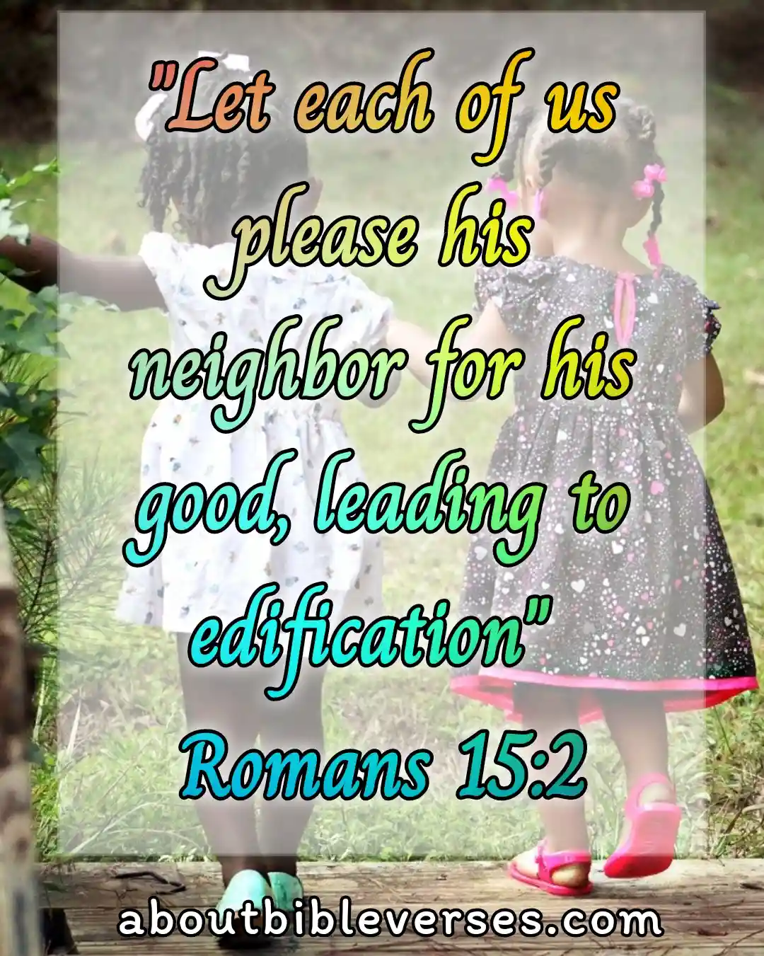 bible verses loving your neighbor (Romans 15:2)