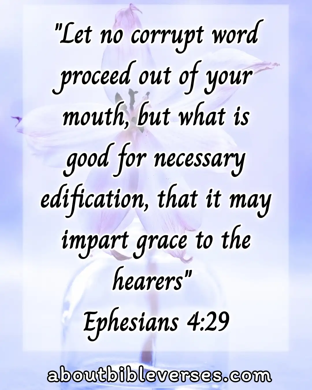 Bible Verses About Communication With God (Ephesians 4:29)