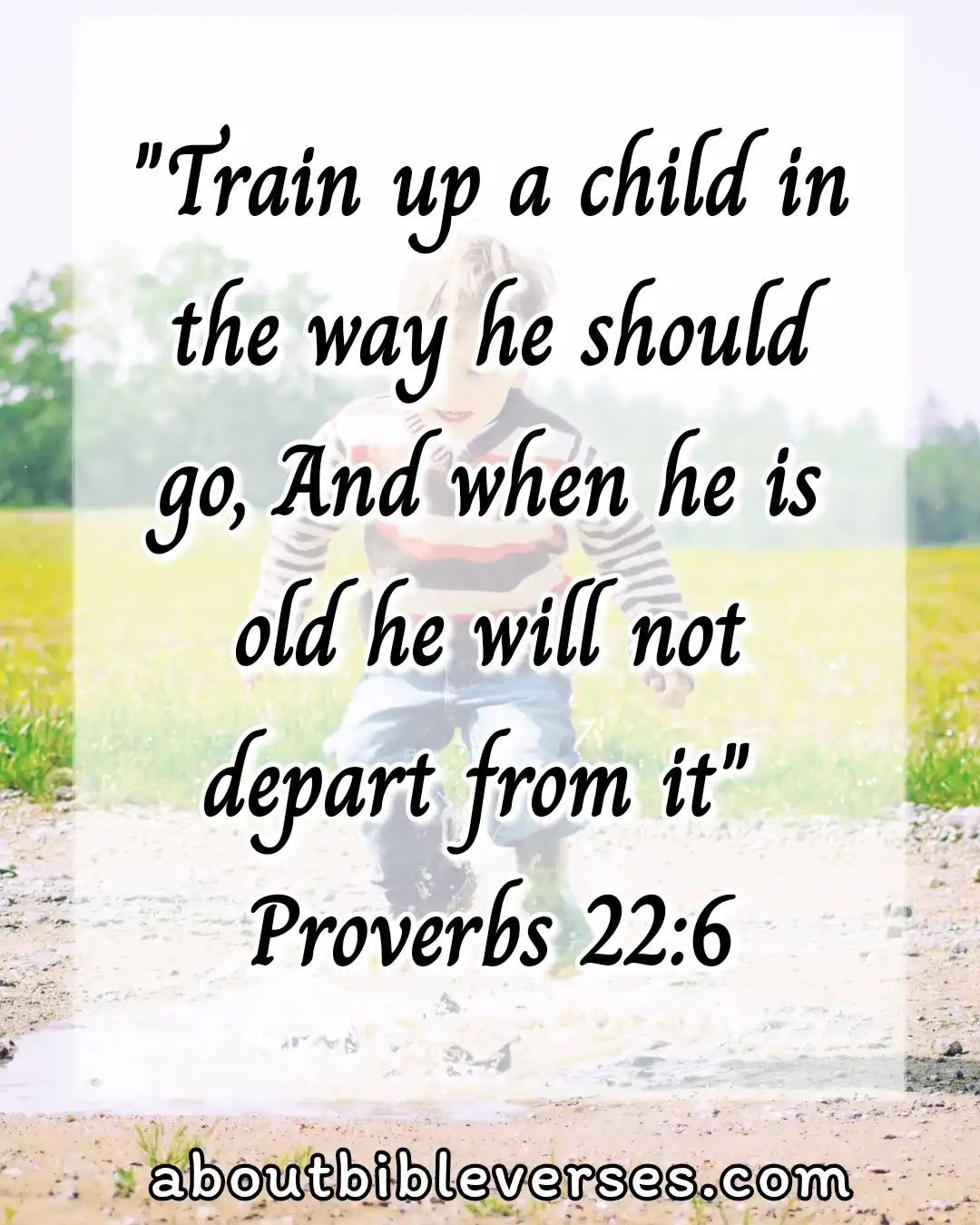 bible verses about teaching children (Proverbs 22:6)