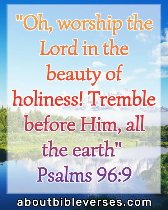 Praise And Worship Bible Verses (Psalm 96:9)