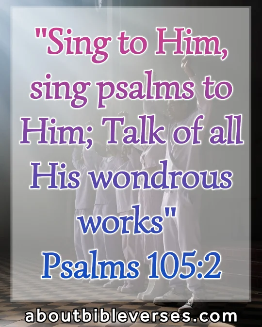 bible verses about singing (Psalm 105:2)