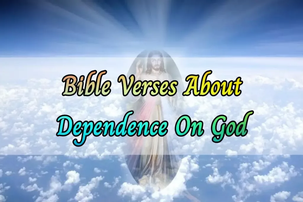 dependence on god bible verses