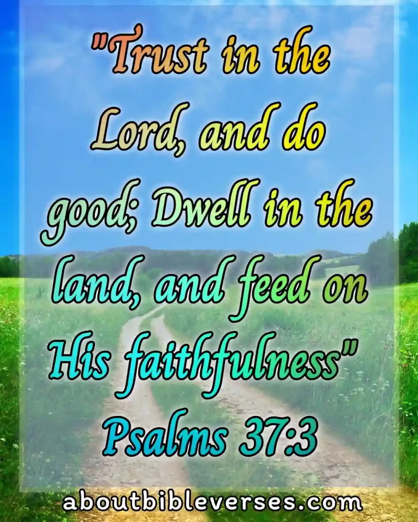 dependence on god bible verses (Psalm 37:3)