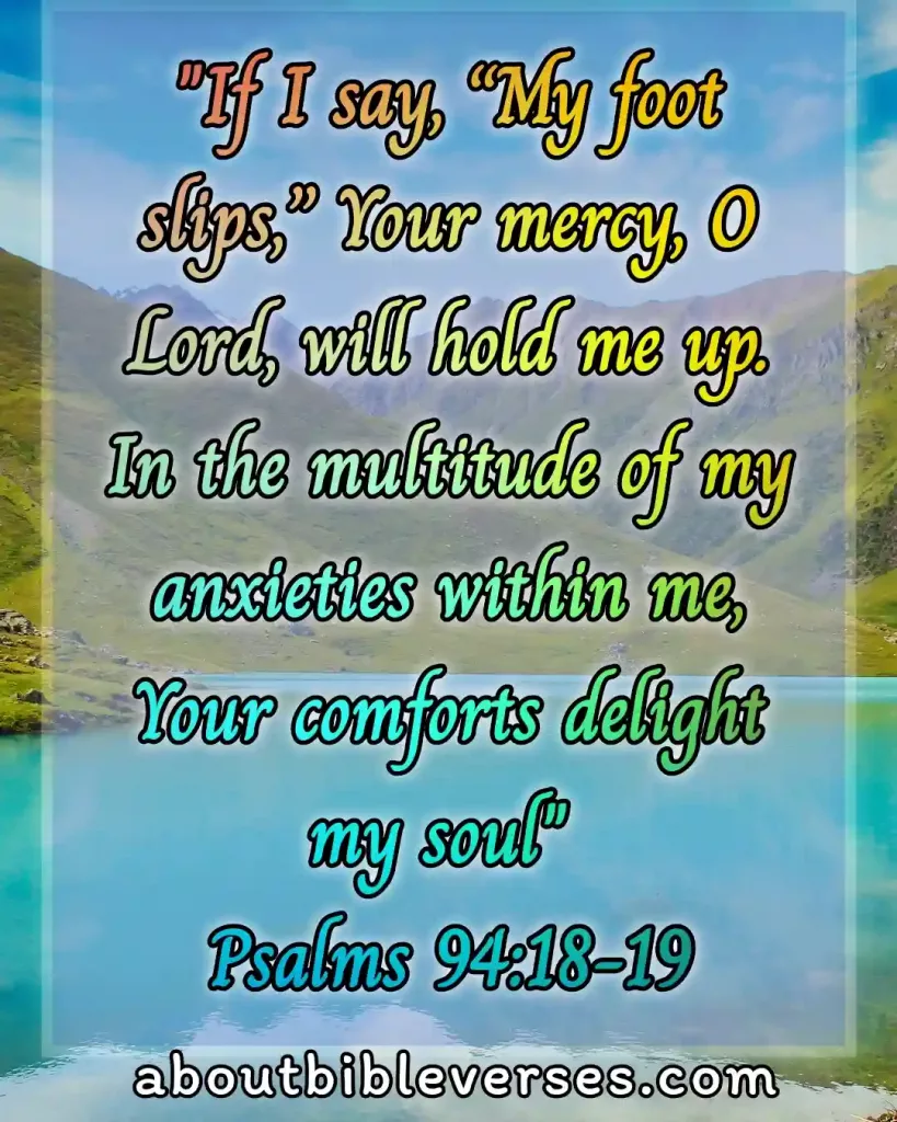 dependence on god bible verses (Psalm 94:18-19)