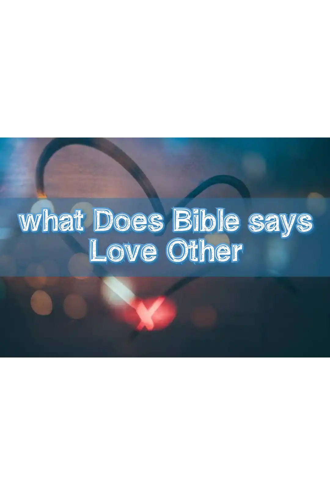 WHAT DOES BIBLE SAY LOVE OTHER
