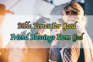 Bible Verses For A Good Friend Is A Blessing From God
