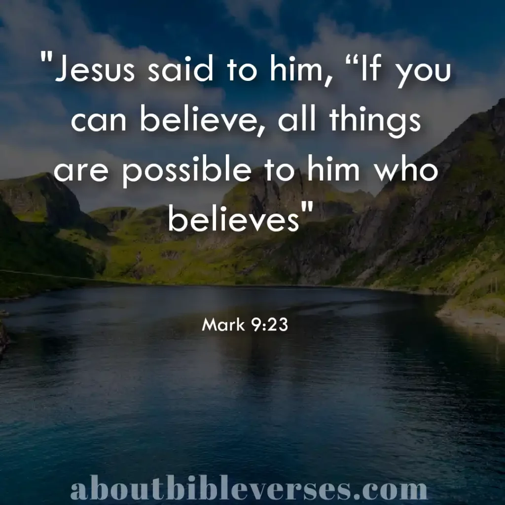 Bible Verses About With God All Things Are Possible (Mark 9:23)
