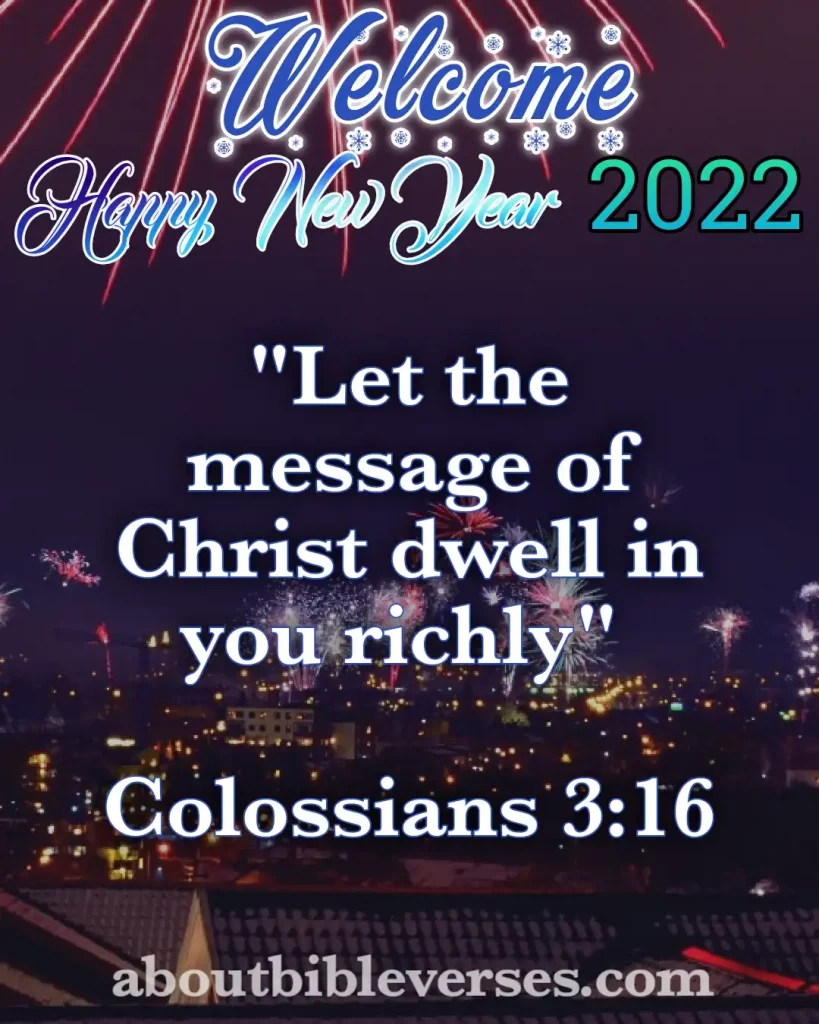 happy new year 2022 bible verses (Colossians 3:16)