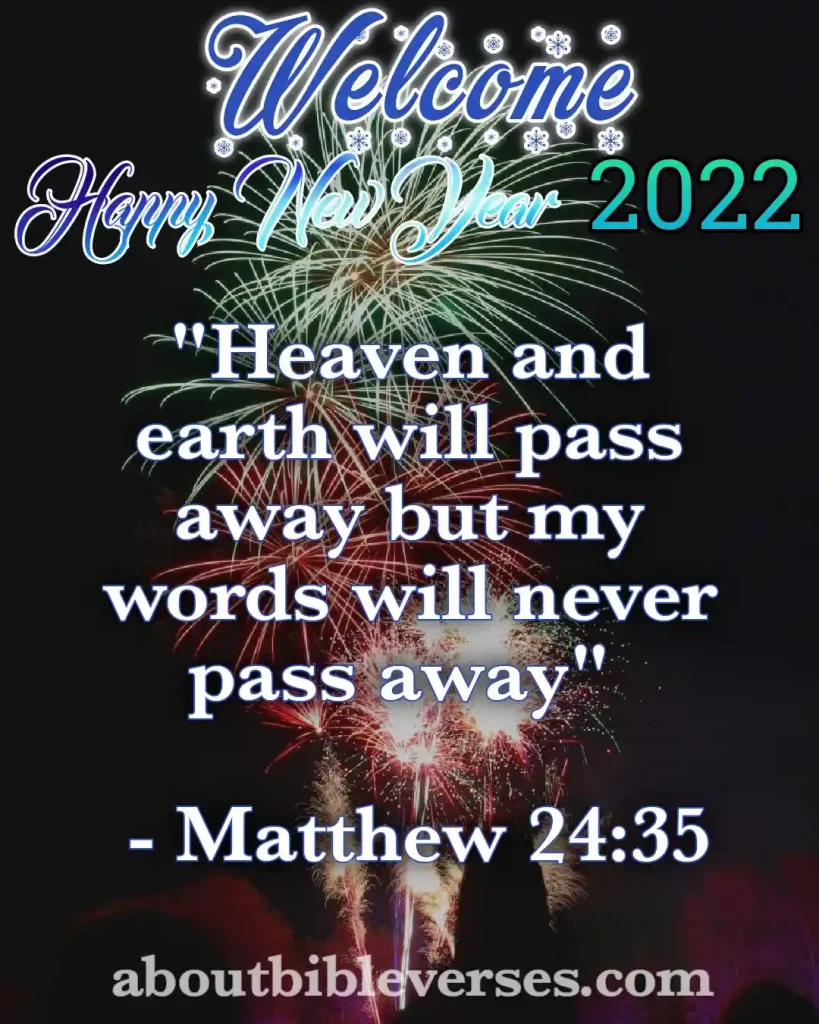 happy new year 2022 bible verses (Matthew 24:35)