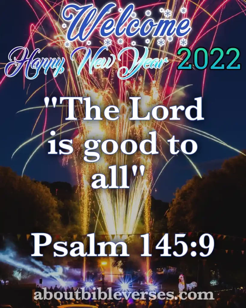 happy new year 2022 bible verses (Psalm 145:9)