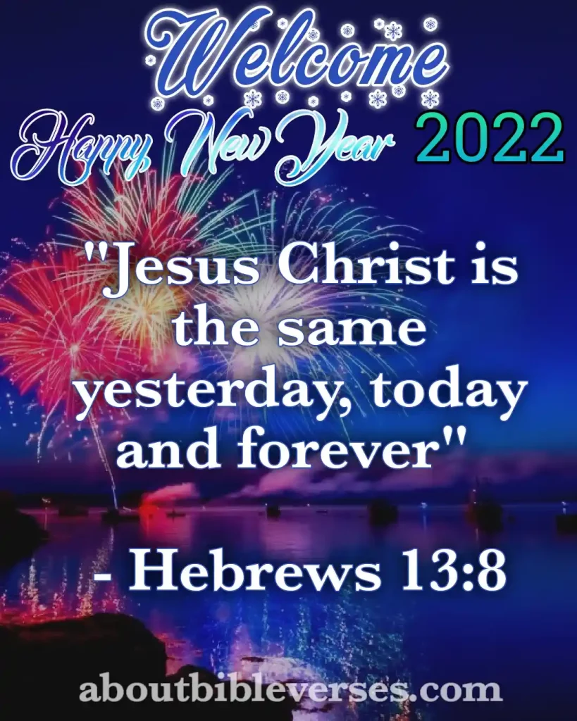 happy new year 2022 bible verses (Hebrews 13:8)