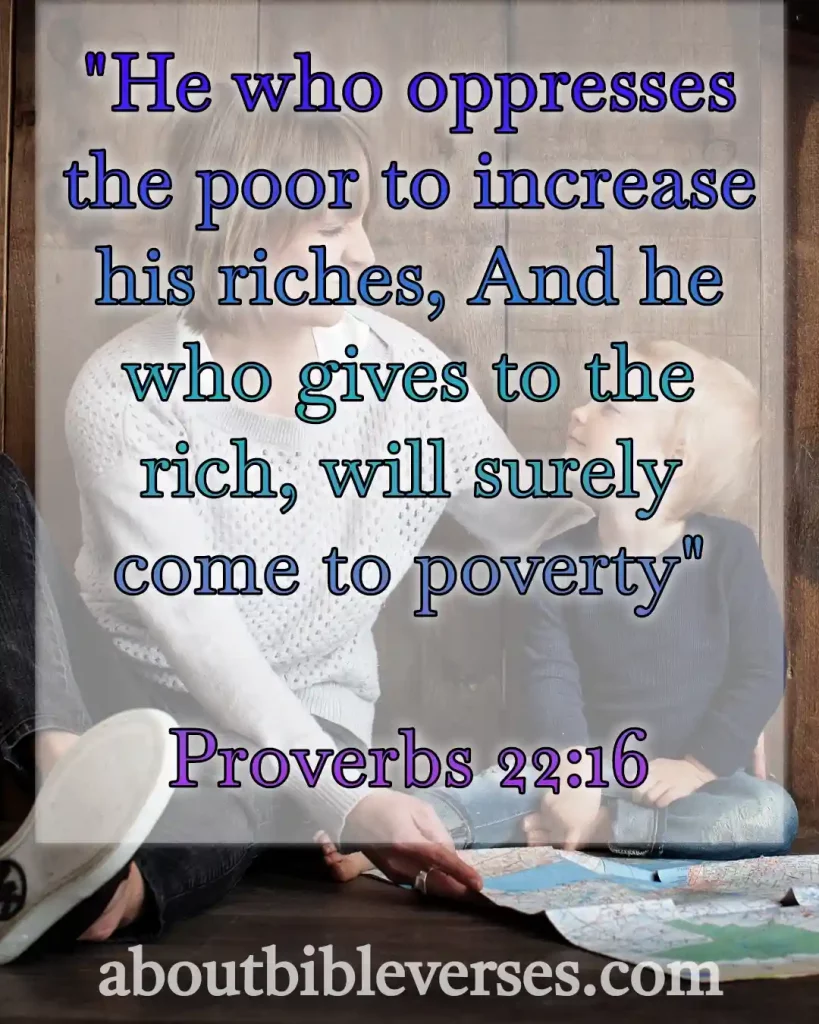 Bible Verse About Helping And Giving To The Poor (Proverbs 22:16)