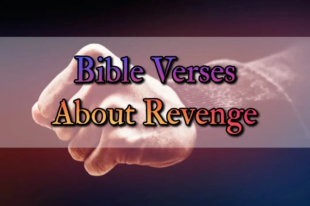 [Best] 20+Bible Verses About Revenge(KJV) – Lord Says Do Not Take Revenge