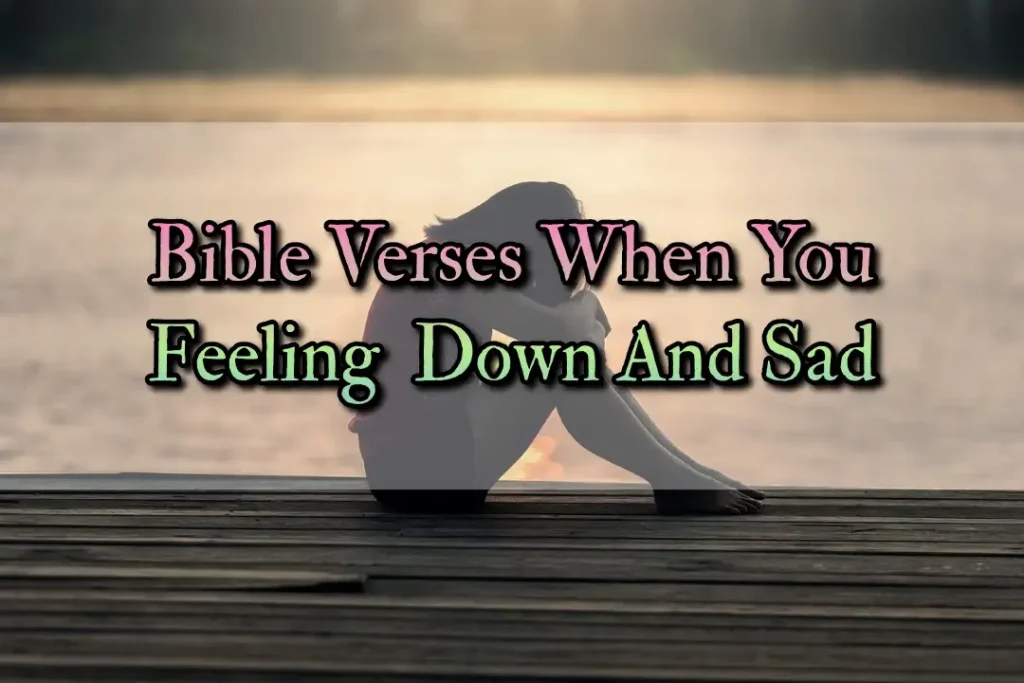 [Best] 15+Bible Verses For When You Feeling  Down And Sad(KJV)